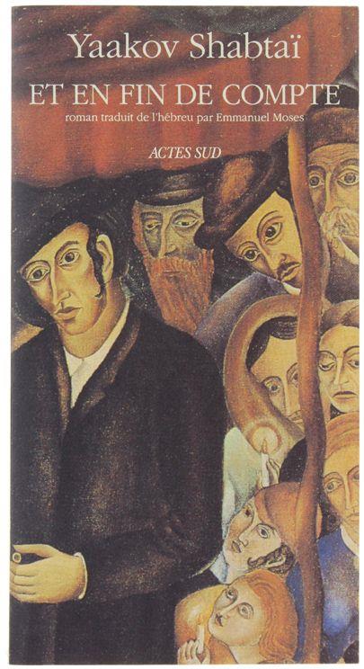 Et En Fin De Compte. Roman Traduit De L'Hébreu Par Emmanuel Moses - Yaakov Shabtai - copertina