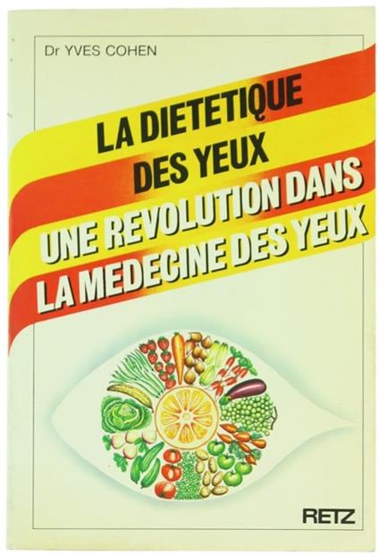 La Dietetique Del Yeux. Une Revolution Dans La Medecine Des Yeux - Yves Cohen - copertina