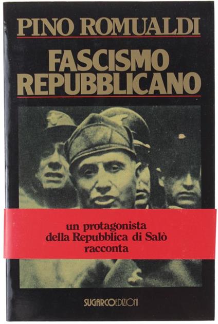 Fascismo Repubblicano. A Cura Di Marino Viganò - Pino Romualdi - copertina