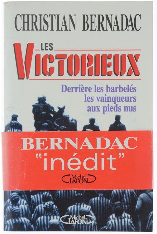 Les Victorieux - Derrières Les Barbelés, Les Vainqueurs Aux Pieds Nus… - Bernadac Christian - Christian Bernadac - copertina