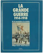 La Grande Guerre 1914-1918 De La Tourmente À La Victoire