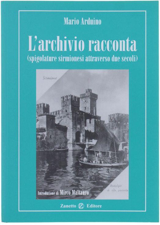 L' Archivio Racconta (Spigolature Sirmionesi Attraverso Due Secoli) - Mario Arduino - copertina