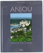 Anjou. Trésors De Terre Et D'Eau