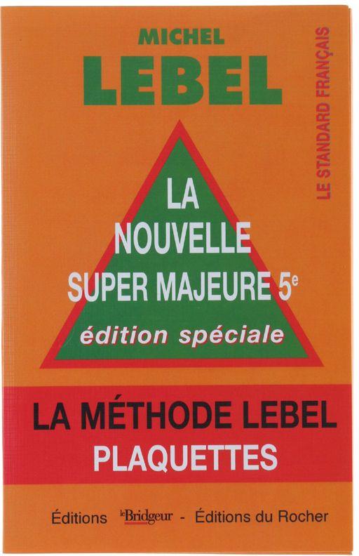 La Nouvelle Super Majeure Cinquieme. Edition Speciale, La Methode Lebel - Plaquettes - Michel Lebel - copertina