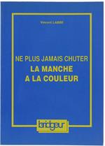 Ne Plus Jamais Chuter- La Manche A La Couleur - Labbé Vincent