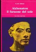 Akhenaton il faraone del sole