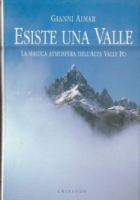 Esiste una valle: la magica atmosfera dell’alta valle Po - Gianni Aimar - copertina