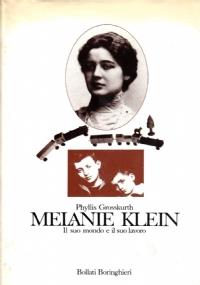 Melanie Klein Il suo mondo e il suo lavoro - Phyllis Grosskurth - copertina
