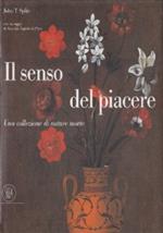 Il senso del piacere. Una collezione di nature morte