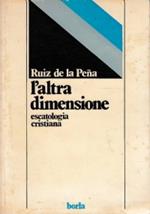 L’altra dimensione. Escatologia cristiana