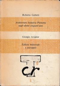 Architettura Industria Piemonte negli ultimi cinquant’anni - Edilizia industriale e paesaggio - copertina