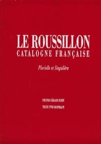 Le ROUSSILLON Catalogne française -Plurielle et Singulière - copertina