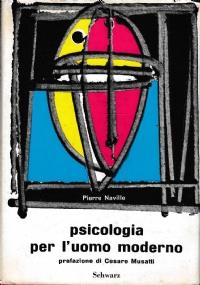 Psicologia per l’uomo moderno. Seguita da L’intellettuale comunista - Pierre Naville - copertina