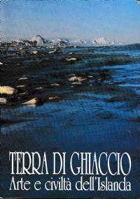 Terra Di Ghiaccio - Arte E Civilta’ Dell’Islanda - copertina