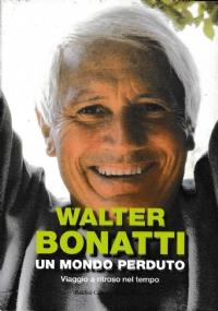 Un mondo perduto - Viaggio a ritroso nel tempo - Walter Bonatti - copertina