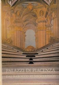 Palazzi di Piacenza dal Barocco al Neoclassico - Anna Maria Matteucci - copertina