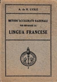 Metodo accelerato razionale per imparare la lingua francese - Andrea de Roever Lysle - copertina