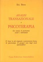 Analisi transazionale e psicoterapia. Un sistema di psichiatria sociale e individuale