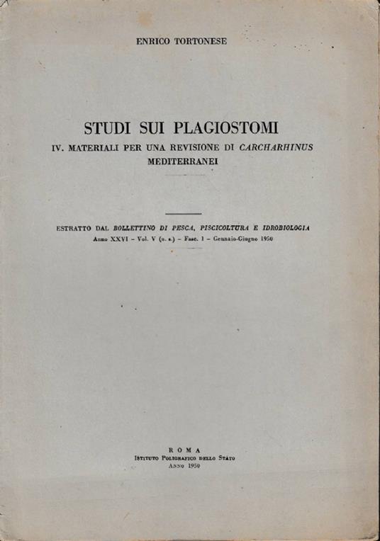 Studi sui plagiostomi IV. Materiali per una revisione di Carcharhinus mediterranei. Estratto dal Bollettino di pesca, di piscicoltura e di idrobiologia, anno XXVI, fascicolo 1 - Enrico Tortonese - copertina