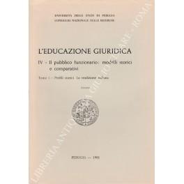 L' educazione giuridica. IV - Il pubblico funzionario: modelli storici e comparativi. Tomo I - Profili storici. La tradizione italiana. Estratto - Ugo Petronio - copertina