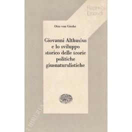 Giovanni Althusius e lo sviluppo storico delle teorie politiche giusnaturalistiche. Contributo alla storia della sistematica del diritto. A cura di Antonio Giolitti - Otto von Gierke - copertina