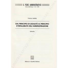 Dal principio di legalità al principio d'infallibilità dell'amministrazione - Franco Ledda - copertina