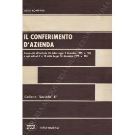 Il conferimento d'azienda. Commento all'articolo 34 della Legge 2 dicembre 1975, n. 576 e agli articoli 7 e 10 della Legge 16 dicembre 1977, n. 904 - Aldo Bompani - copertina