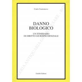 Danno biologico. Un itinerario di diritto giurisprudenziale - Carlo Castronovo - copertina