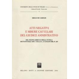 Atti negativi e misure cautelari del giudice amministrativo nel nuovo assetto della tutela dettato dall'Art. 3 della L. 21 luglio 2000, N. 205 - Diego De Carolis - copertina