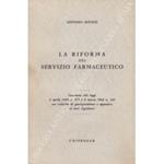 La riforma del servizio farmaceutico. Commento alle leggi 2 aprile 1968 n. 475 e 8 marzo 1968 n. 221 con richiami di giurisprudenza e appendice di testi legislativi