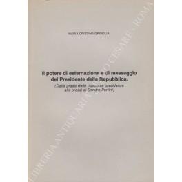 Il potere di esternazione e di messaggio del Presidente della Repubblica. (Dalla prassi delle trascorse presidenze alla prassi di Sandro Pertini) - M. Cristina Grisolia - copertina