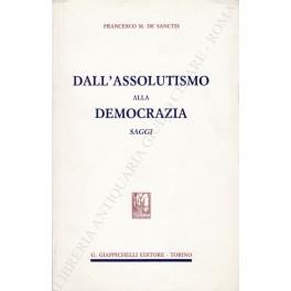 Dall'assolutismo alla democrazia. Saggi - Francesco M. De Sanctis - copertina