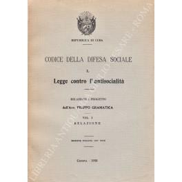 Codice della difesa sociale. Vol. I - Legge contro l'antisocialità. Relazione e progetto dell'Avv. Filippo Gramatica. Vol. I - Relazione - copertina