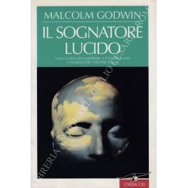 Il sognatore lucido. Una guida per imparare a controllare e indirizzare i propri sogni - Malcom Godwin - copertina