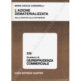 L' azione dematerializzata dallo statuto alla fattispecie - Maria Cecilia Cardarelli - copertina