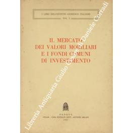 Il mercato dei valori mobiliari e i fondi comuni di investimento. Atti del Convegno di Padova 5 maggio 1984 - copertina