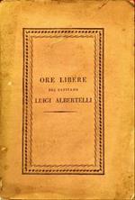 Ore libere del capitano Luigi Albertelli in guarnigione ed in campagna nelle differenti parti D’Italia Francia Spagna e Germania