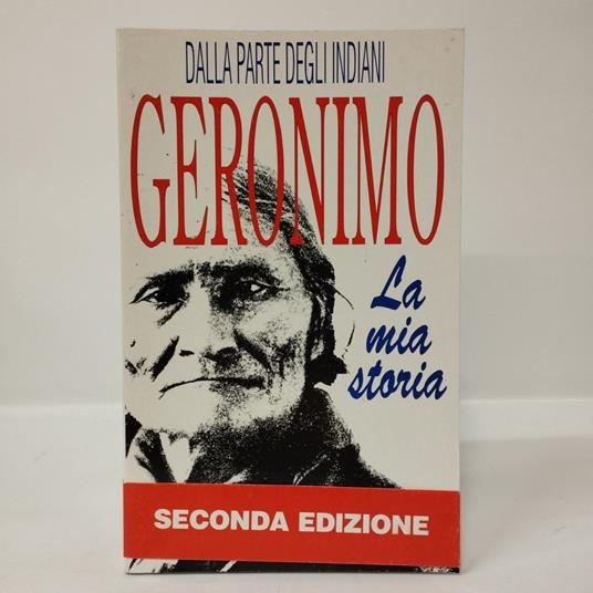 La mia storia. Autobiografia di un guerriero apache - Geronimo - copertina