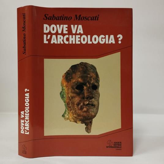 Dove va l'archeologia? - Sabatino Moscati - copertina