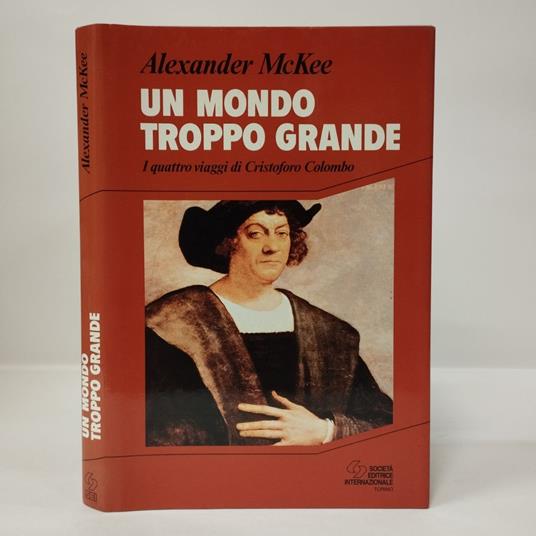 Un mondo troppo grande. I quattro viaggi di Cristoforo Colombo - copertina