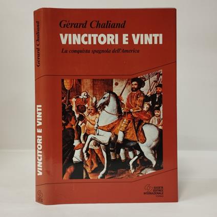 Vincitori e vinti. La conquista spagnola dell'America - Gérard Chaliand - copertina