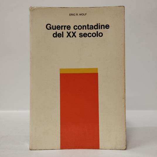 Guerre contadine del XX secolo - Eric R. Wolf - copertina