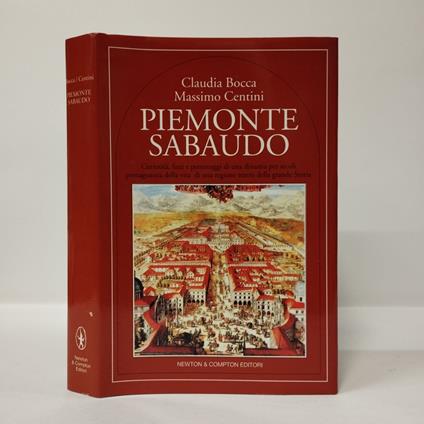 Piemonte sabaudo. Curiosità, fatti e personaggi di una dinastia per secoli protagonista della vita di una regione teatro della grande storia - copertina