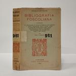 BIBLIOGRAFIA FOSCOLIANA contenente la descrizione di tutte le opere di Ugo Foscolo e delle traduzioni delle stesse opere la rassegna cronologica degli studi riguardanti il Foscolo, tre indici accuratissimi per materia per nomi e per riviste con note 