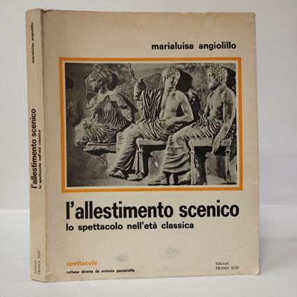 L' allestimento scenico. Lo spettacolo nell'età classica - Marialuisa Angiolillo - copertina