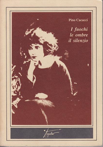 I fuochi le ombre il silenzio La fragil vida di Tina Modotti negli anni delle certezze assolute - Pino Cacucci - copertina