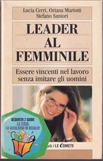 Leader al femminile Essere vincenti nel lavoro senza imitare gli uomini