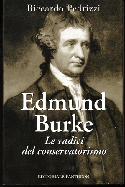 Edmund Burke Le radici del conservatorismo Prefazione di Gennaro Malgieri - Riccardo Pedrizzi - copertina