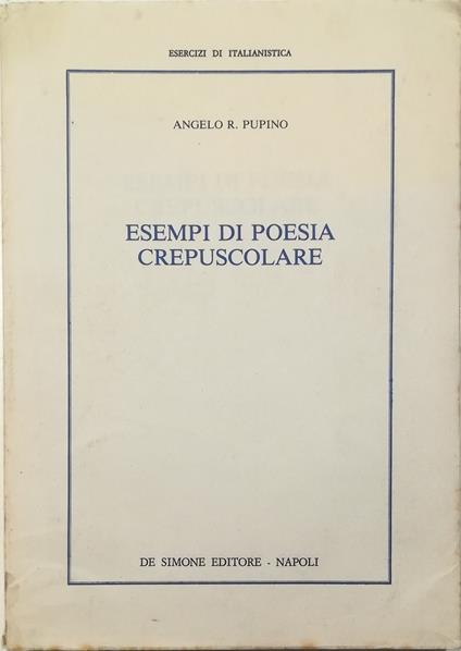 Esempi di poesia crepuscolare - Angelo R. Pupino - copertina