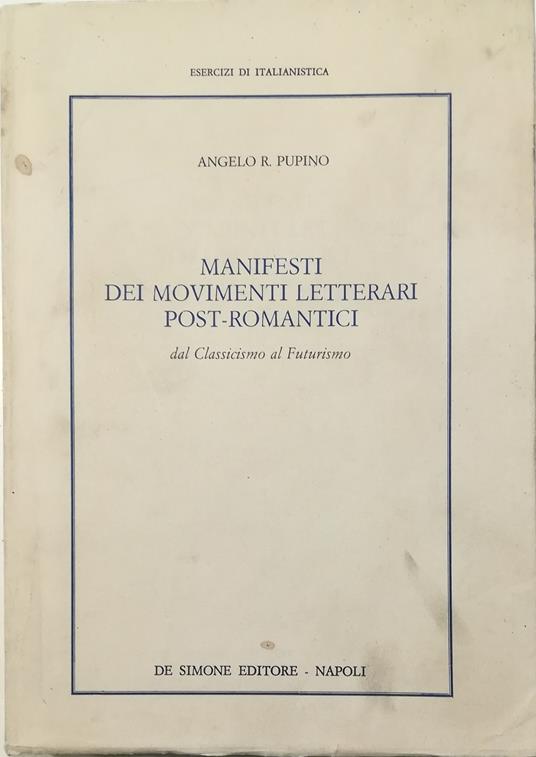 Manifesti dei movimenti letterari post-romantici Dal Classicismo al Futurismo - Angelo R. Pupino - copertina